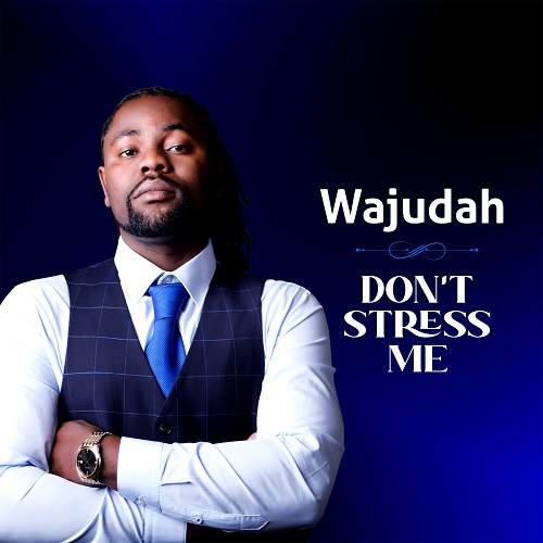 Wajudah Don't Stress Me